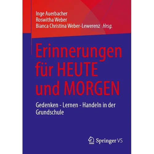 Erinnerungen Für Heute Und Morgen: Gedenken - Lernen - Handeln in Der Grundschule