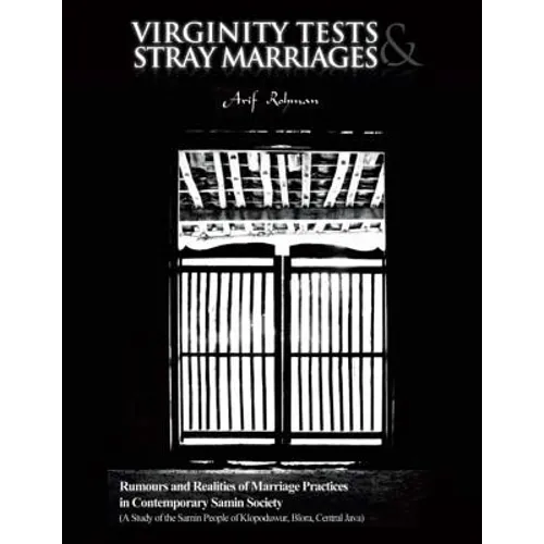 Virginity Tests & Stray Marriages: Rumours and Realities of Marriage Practices in Contemporary Samin Society (A Study of the Samin People of Klopoduwu
