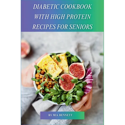 Diabetic Cookbook With High Protein Recipes for Seniors