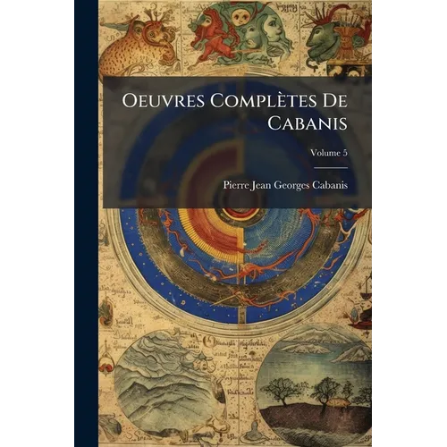 Oeuvres Complètes De Cabanis; Volume 5