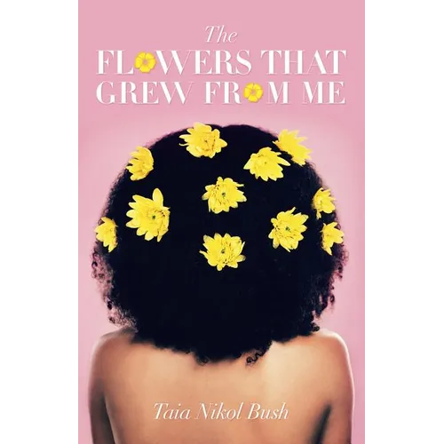 The Flowers That Grew from Me