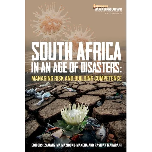 South Africa in an Age of Disasters: Managing risk and building competence
