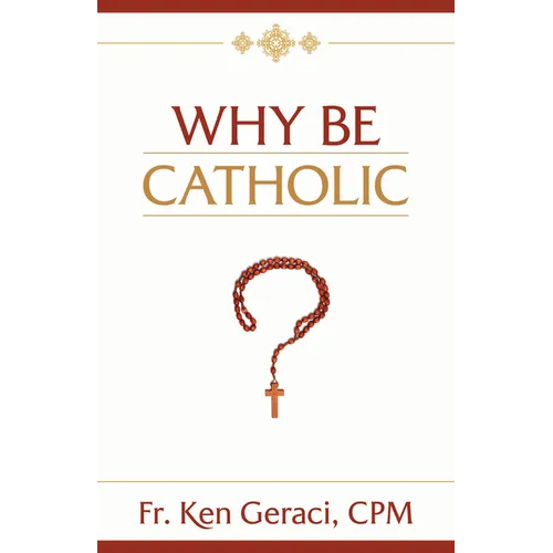 Why Be Catholic