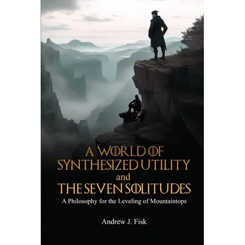 A World of Synthesized Utility And The Seven Solitudes
