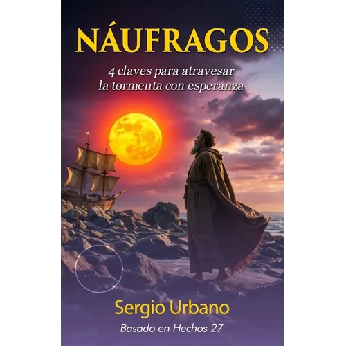 Naufragos: 4 Claves para atravesar la tormenta con esperanza