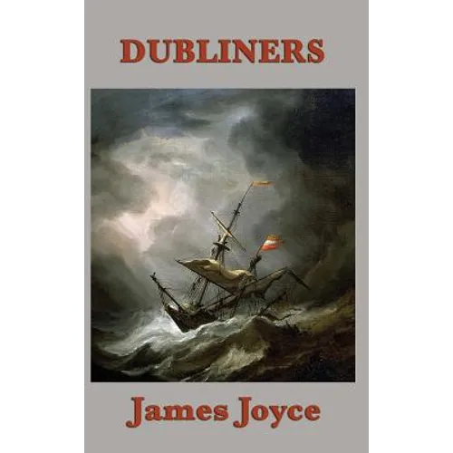 Dubliners: Fifteen Stories of Dublin Life, Paralysis, and Revelation