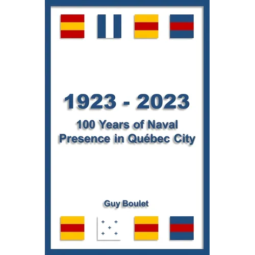 1923-2023: 100 Years of Naval Presence in Quebec City