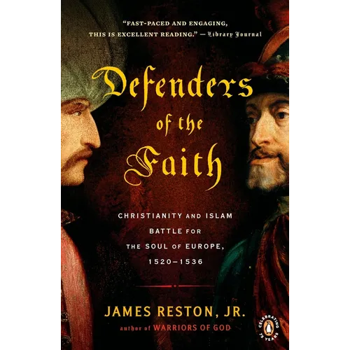 Defenders of the Faith: Christianity and Islam Battle for the Soul of Europe, 1520-1536