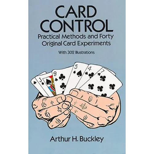 Card Control: Practical Methods and Forty Original Card Experiments