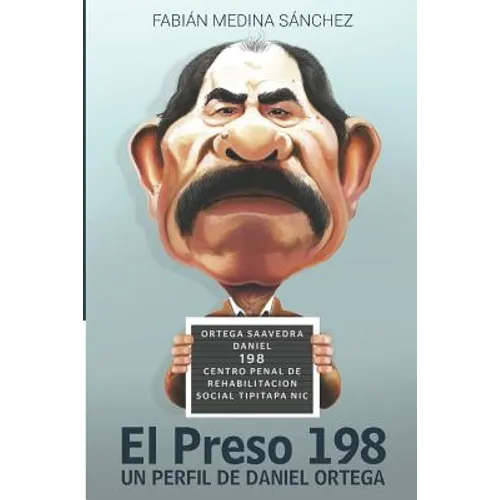 El Preso 198: Un Perfil de Daniel Ortega