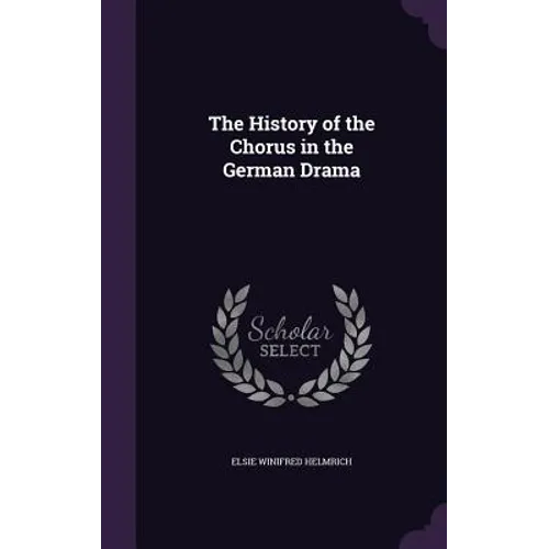 The History of the Chorus in the German Drama