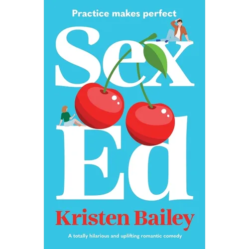 Sex Ed: A totally hilarious and uplifting romantic comedy