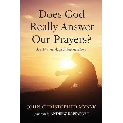 Does God Really Answer Our Prayers?: My Divine Appointment Story