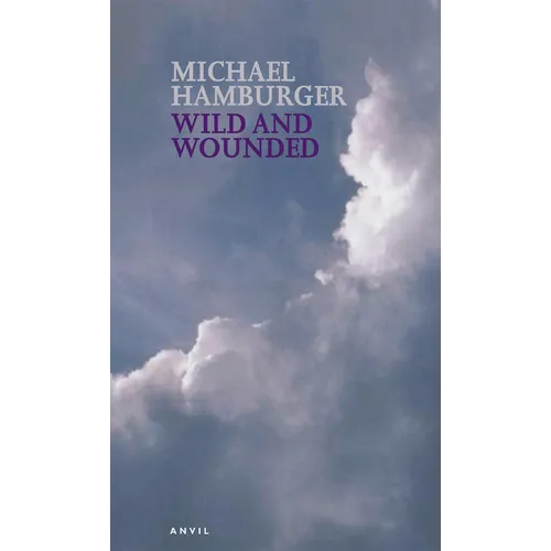 Wild and Wounded: Shorter Poems 2000-2003
