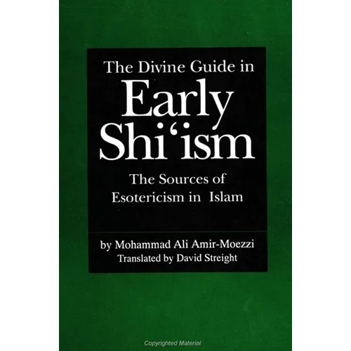 The Divine Guide in Early Shi'ism: The Sources of Esotericism in Islam