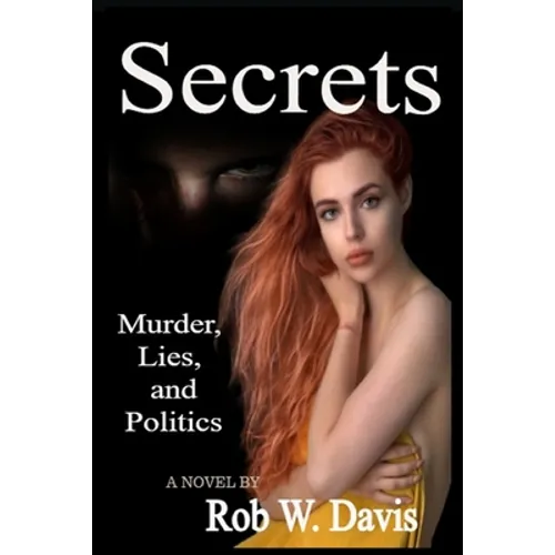 Secrets -Murder, Lies, and Politics