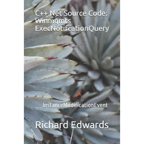 C++.Net Source Code: Winmgmts ExecNotifcationQuery: __InstanceModificationEvent