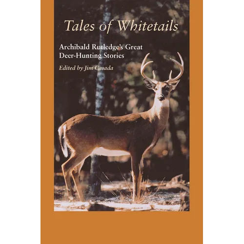 Tales of Whitetails: Archibald Rutledge's Great Deer-Hunting Stories