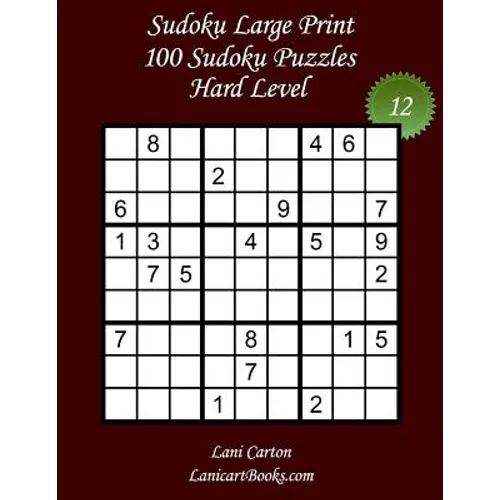 Sudoku Large Print - Hard Level - N°12: 100 Hard Sudoku Puzzles - Puzzle Big Size (8.3"x8.3") and Large Print (36 points)