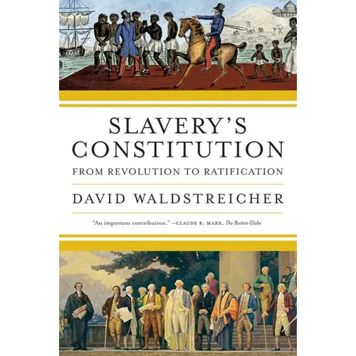 Slavery's Constitution: From Revolution to Ratification
