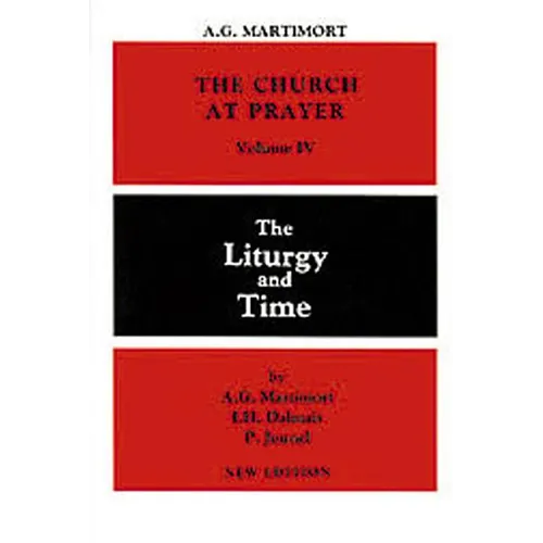 The Church at Prayer: Volume IV: The Liturgy and Time Volume 4