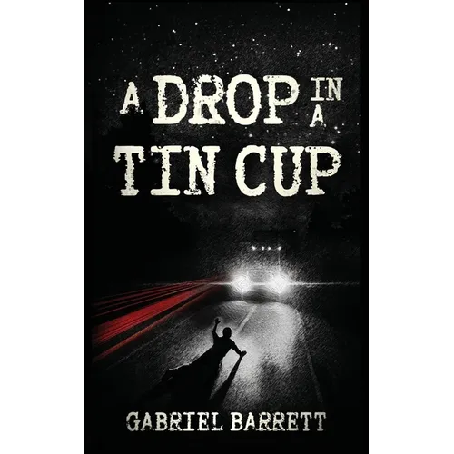 A Drop in a Tin Cup