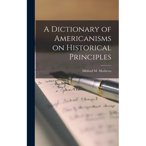 A Dictionary of Americanisms on Historical Principles