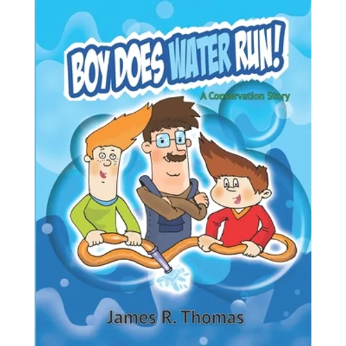 Boy Does Water Run!: A Conservation Story