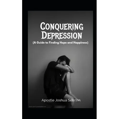 Conquering Depression: A Guide to Finding Hope and Happiness