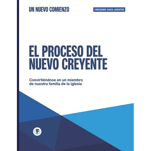 El Proceso del Nuevo Creyente: Creciendo Hacia Adentro