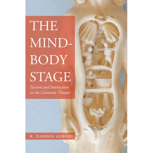 The Mind-Body Stage: Passion and Interaction in the Cartesian Theater