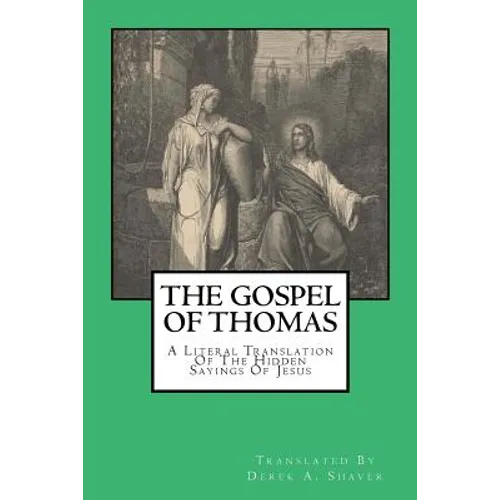 The Gospel Of Thomas: A Literal Translation Of The Hidden Sayings Of Jesus