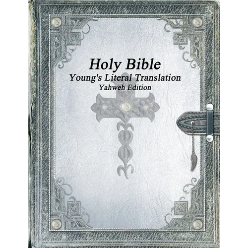Holy Bible: Young's Literal Translation Yahweh Edition