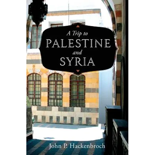 A Trip to Palestine and Syria