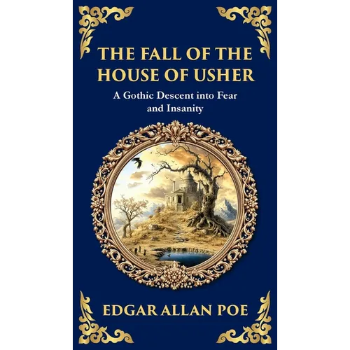The Fall of the House of Usher: A Classic Gothic Horror Masterpiece - Dark Family Secrets and Supernatural Terror (Deluxe Hardbound Edition)