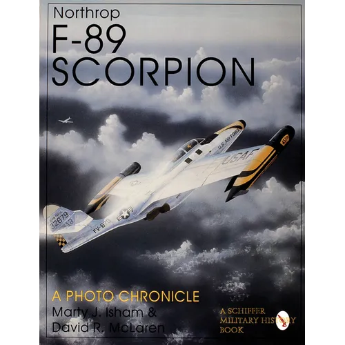 Northrop F-89 Scorpion: A Photo Chronicle