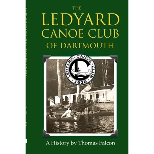 The Ledyard Canoe Club of Dartmouth: A History