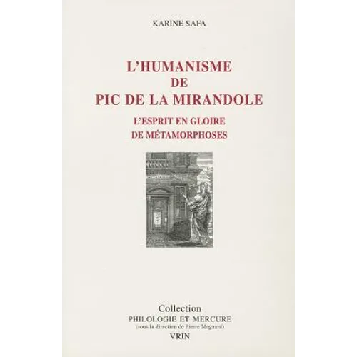 L'Humanisme de PIC de la Mirandole: L'Esprit En Gloire de Metamorphoses