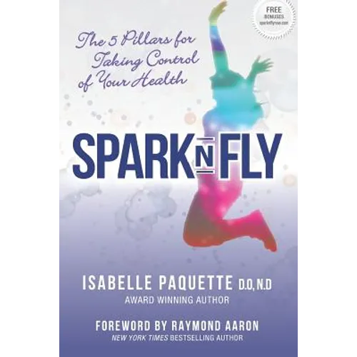 Spark N Fly: The 5 Pillars for Taking Control of Your Health