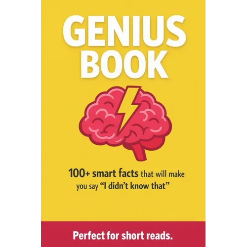 Genius Book: 100+ Smart Facts that will make you say "I didn't know that"