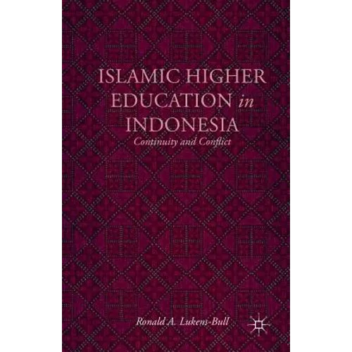 Islamic Higher Education in Indonesia: Continuity and Conflict