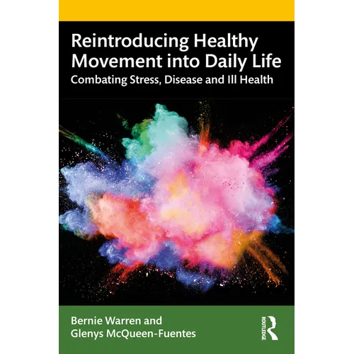 Reintroducing Healthy Movement into Daily Life: Combating Stress, Disease and Ill Health