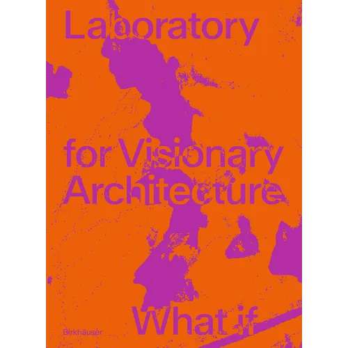 Lava Laboratory for Visionary Architecture: What If