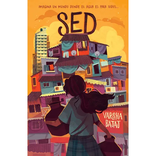 Sed. Imagina Un Mundo Donde El Agua Es Para Todos / Thirst