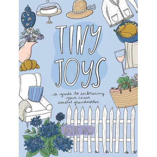 Tiny Joys: A Guide to Embracing Your Inner Coastal Grandmother