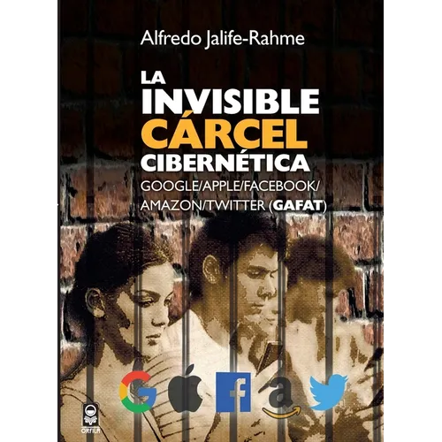 La invisible cárcel cibernética