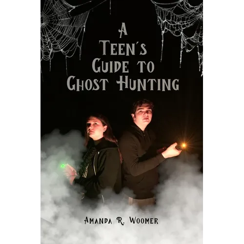 A Teen's Guide to Ghost Hunting