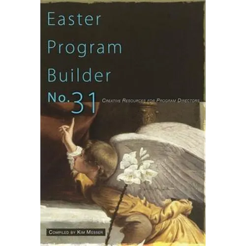 Easter Program Builder No. 31: Creative Resources for Program Directors