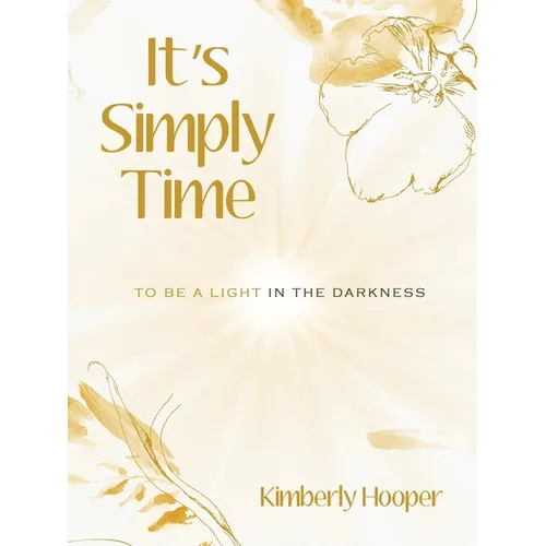 It's Simply Time: To Be a Light in the Darkness