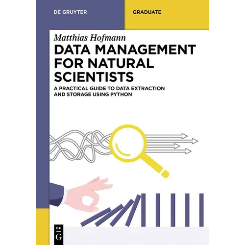 Data Management for Natural Scientists: A Practical Guide to Data Extraction and Storage Using Python